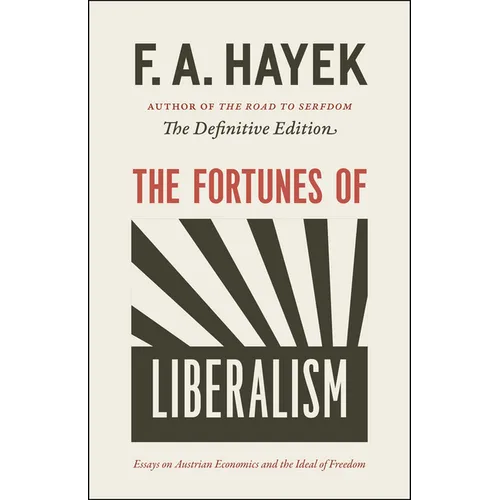 The Fortunes of Liberalism: Essays on Austrian Economics and the Ideal of Freedom Volume 4