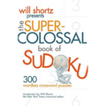Will Shortz Presents The Super-Colossal Book of Sudoku