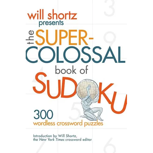 Will Shortz Presents The Super-Colossal Book of Sudoku