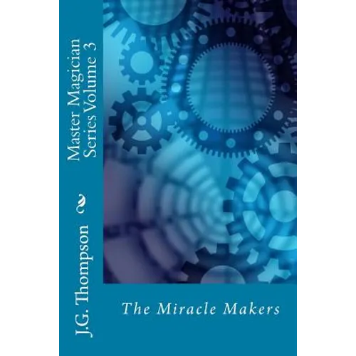 Master Magician Series Volume 3: The Miracle Makers