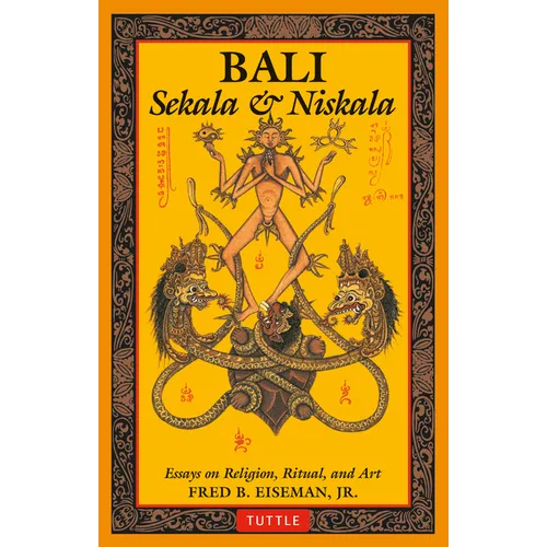 Bali: Sekala & Niskala: Essays on Religion, Ritual, and Art