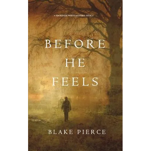 Before He Feels (A Mackenzie White Mystery-Book 6)
