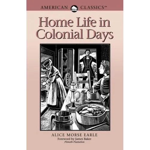 Home Life in Colonial Days: American Classics