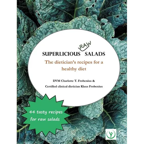 Superlicious Raw Salads: The dietician's recipes for a healthy diet