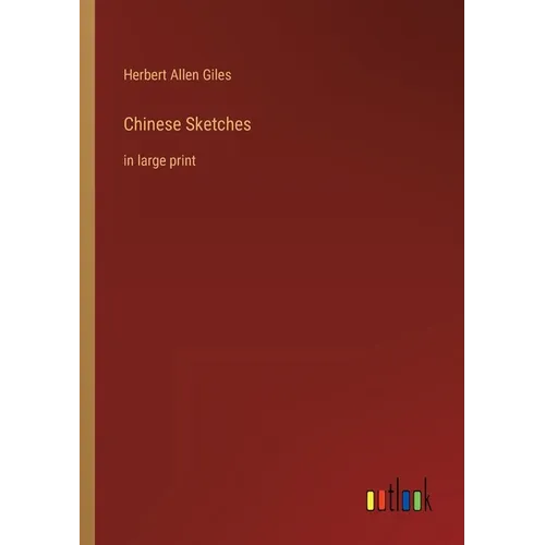 Chinese Sketches: in large print