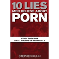 10 Lies Men Believe about Porn Study Guide for Small Groups or Individuals