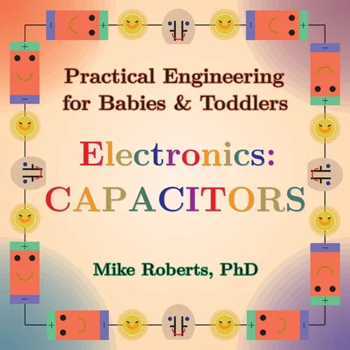 Practical Engineering for Babies & Toddlers - Electronics: Capacitors - Paperback