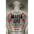Mafia Life: Love, Death, and Money at the Heart of Organized Crime