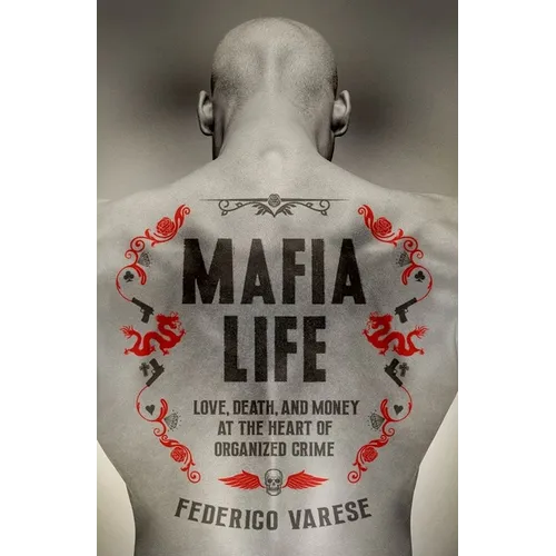 Mafia Life: Love, Death, and Money at the Heart of Organized Crime