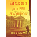 James Joyce and the Irish Revolution: The Easter Rising as Modern Event