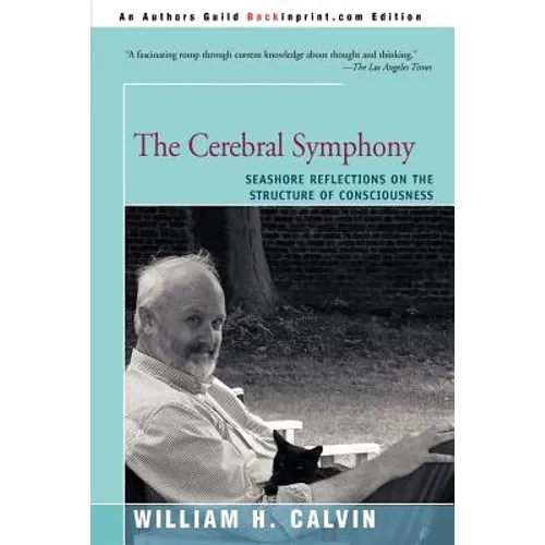 The Cerebral Symphony: Seashore Reflections on the Structure of Consciousness