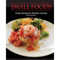Small Foods: Simple Recipes for Ramekin Cooking