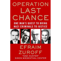 Operation Last Chance: One Man's Quest to Bring Nazi Criminals to Justice