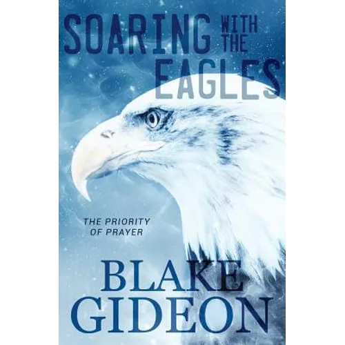 Soaring with the Eagles: The Priority of Prayer