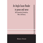 An Anglo-Saxon Reader In Prose And Verse With Grammatical Introduction, Notes, And Glossary - Paperback