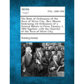 The Book of Ordinances of the Town of Silver City, New Mexico Embracing All Ordinances of a General Nature in Force January 1, 1904 Together with the