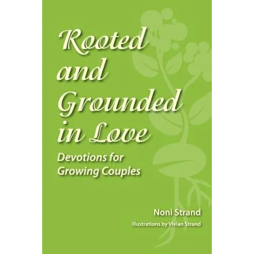 Rooted and Grounded in Love: Devotions for Growing Couples