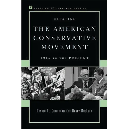 Debating the American Conservative Movement: 1945 to the Present