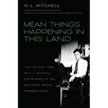 Mean Things Happening in This Land: The Life and Times of H.L. Mitchell, Co-Founder of the Southern Tenant Farmers Union