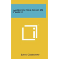 American Folk Songs Of Protest