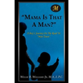 Mama Is That a Man?