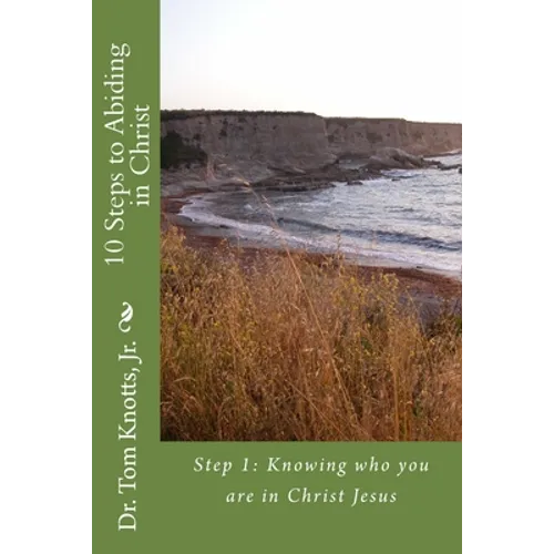 10 Steps to Abiding in Christ: A Course for Christian Discipleship