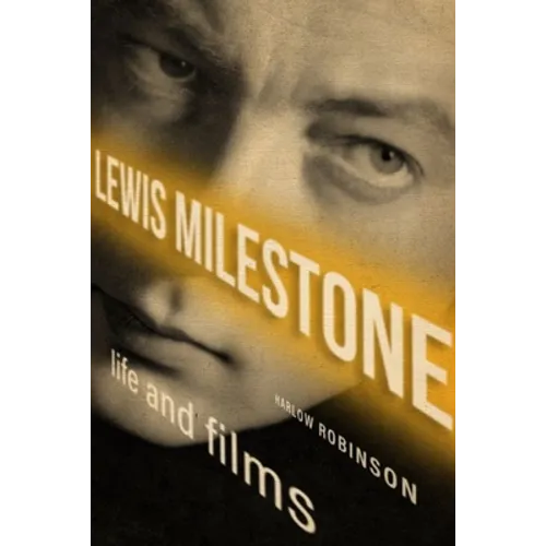 Lewis Milestone: Life and Films