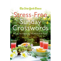 The New York Times Stress-Free Sunday Crosswords: From the Pages of the New York Times