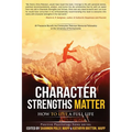 Character Strengths Matter: How to Live a Full Life