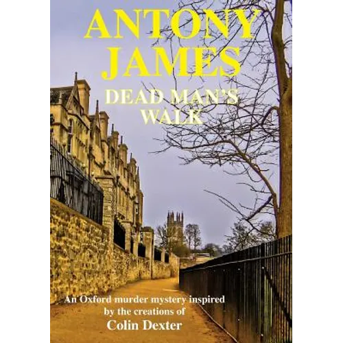 Dead Man's Walk: A new novel inspired by the characters created by Colin Dexter