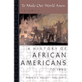To Make Our World Anew: Volume I: A History of African Americans to 1880
