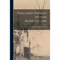 Pima and Papago Indian Agriculture