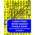 Large Print Word Search Puzzle Book Volume 03: Great Exercise For Your Mind