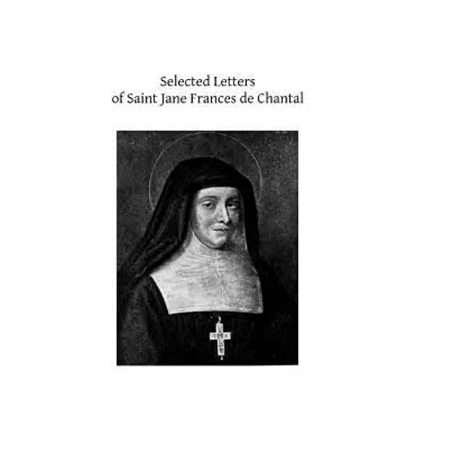Selected Letters of Saint Jane Frances de Chantal