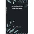 The Life of General Francis Marion