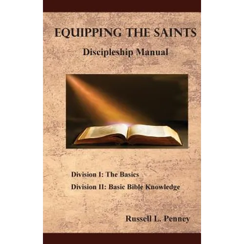 Equipping The Saints Discipleship Manual: Division I & II