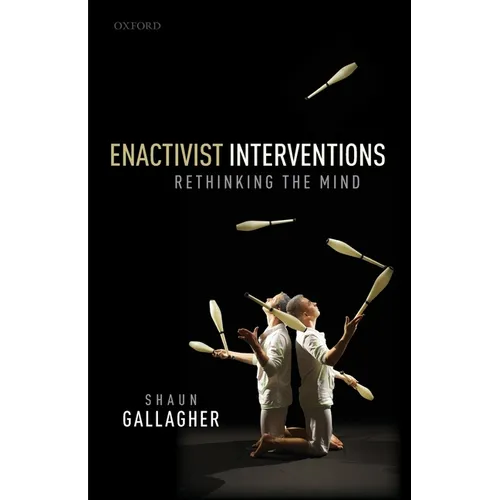 Enactivist Interventions: Rethinking the Mind