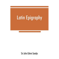Latin epigraphy: an introduction to the study of Latin inscriptions