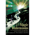 Magic Dimensions: Personal Transformations Through Magic, Miracles and Quantum Mechanics