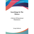 Searchings In The Silence: A Series Of Devotional Meditations