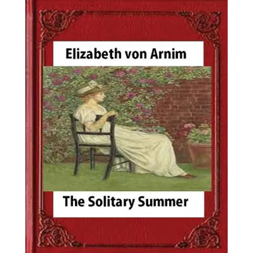 The Solitary Summer, by Elizabeth von Arnim