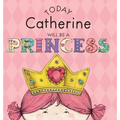 Today Catherine Will Be a Princess