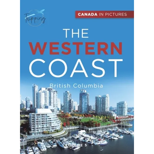 Canada In Pictures: The Western Coast - Volume 5 - British Columbia