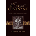 The Book of the Covenant: A Study in Biblical Interpretation and Exegesis