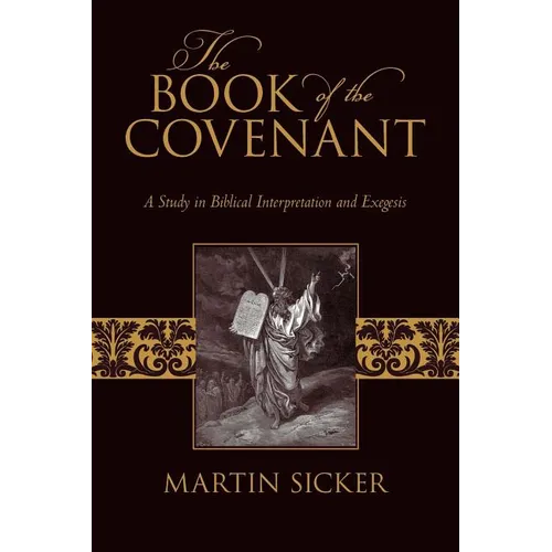 The Book of the Covenant: A Study in Biblical Interpretation and Exegesis