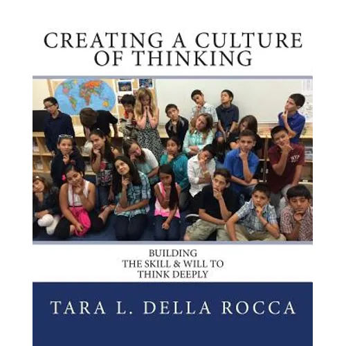 Creating a Culture of Thinking: Building the Skill & Will to Think Deeply
