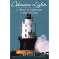 Delaware Lights: A History of Lighthouses in the First State