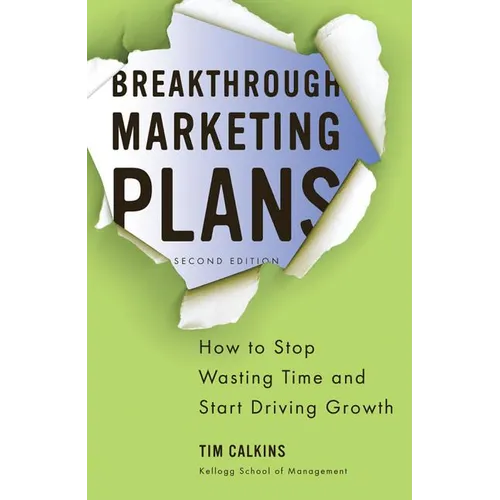 Breakthrough Marketing Plans: How to Stop Wasting Time and Start Driving Growth