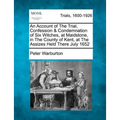 An Account of the Trial, Confession & Condemnation of Six Witches, at Maidstone, in the County of Kent, at the Assizes Held There July 1652