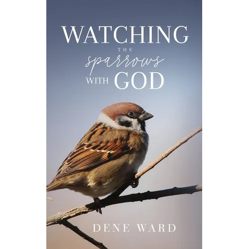 Watching the Sparrows with God